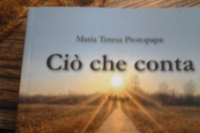 TRA PROSA E POESIA - Ciò che conta di Mariateresa Protopapa: pensieri e parole… in versi! - Corriere Salentino