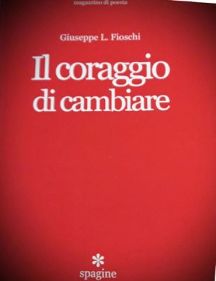 Parole e libri: "Il coraggio di cambiare" di Giuseppe Luigi Fioschi - Corriere Salentino
