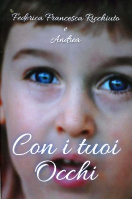 "Con i tuoi occhi", ad Andrano la presentazione del libro di Federica Francesca Ricchiuto e Andrea - Corriere Salentino