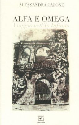 Parole e libri: "ALFA E OMEGA. Viaggio nell’Io Infinito" di Alessandra Capone - Corriere Salentino
