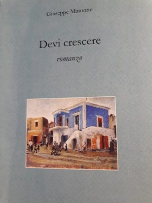 Parole e libri: "Devi crescere" di Giuseppe Minonne - Corriere Salentino