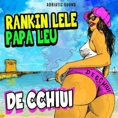 “De Cchiui” il nuovo singolo di Rankin Lele & Papa Leu, un esplosione di ritmo reggae salentino. - Corriere Salentino