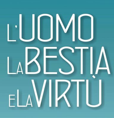 L'uomo , la bestia e la virtù - d'Estate a Copertino 2018 - Corriere Salentino