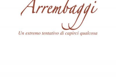 Parole e libri: "Arrembaggi. Un estremo tentativo di capirci qualcosa" di Elio Ria - Corriere Salentino