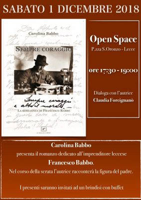 "Sempre Coraggio. La resilienza di Francesco Babbo": il romanzo di Carolina Babbo ispirato alla figura dell'imprenditore leccese presentato all'Open Space di Palazzo Carafa - Corriere Salentino