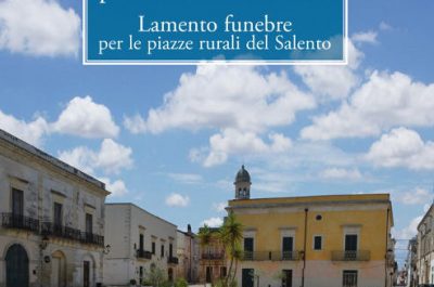Parole e libri: "Repùtu pe lle chiazze salentine. Lamento funebre per le piazze rurali del Salento" di Giovanni Leuzzi - Corriere Salentino