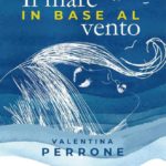 “Il mare in base al vento“, alla Feltrinelli di Lecce la presentazione del nuovo romanzo di Valentina Perrone - Corriere Salentino