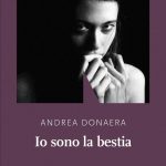 “Io sono la bestia” di Andrea Donaera, sabato 21 dicembre protagonista a Specchia della rassegna di LibrArti - Corriere Salentino