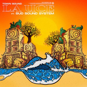 Town Sound & Sud Sound System, esce oggi il video e singolo "La Uce" - Corriere Salentino