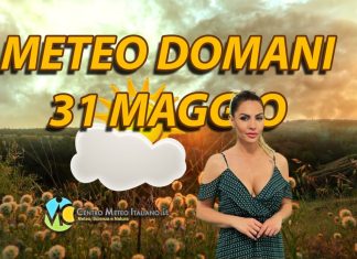 Le previsioni meteo di oggi 31 maggio 2022