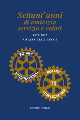 Settant'anni di Rotary Club Lecce, festeggiamenti e presentazione del libro sulla storia del club leccese - Corriere Salentino