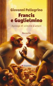 Giovanni Pellegrino presenta, in anteprima, il suo libro: "Francis e Guglielmino. Apologo di scimmie e umani" - Corriere Salentino