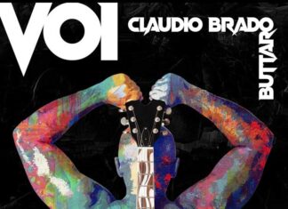 Voi” di Claudio “Brado” Buttaro, un album con al centro il Rock coraggioso e di talento