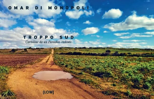“Troppo Sud” Omar Di Monopoli presenta un volume che racconta il meridione in 200 scatti - Corriere Salentino