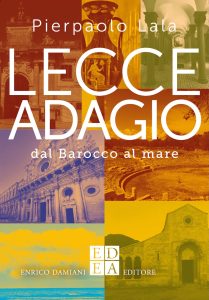 Arriva "Lecce Adagio - dal Barocco al mare", Pierpaolo Lala racconta 'città piena di luce' - Corriere Salentino