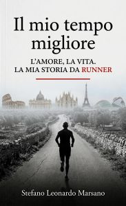 DAL SALENTO ALLE MARATONE EUROPEE: ESCE "IL MIO TEMPO MIGLIORE" DI STEFANO LEONARDO MARSANO - Corriere Salentino